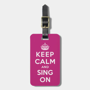 Keep Calm and Sing On Luggage Tag