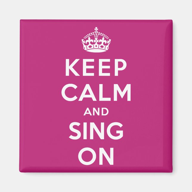 Keep Calm and Sing On Magnet (Front)