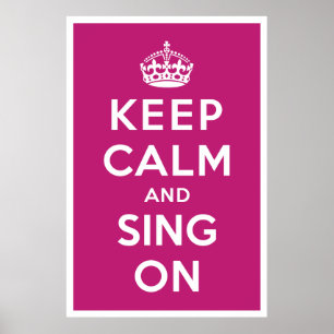 Keep Calm and Sing On Poster