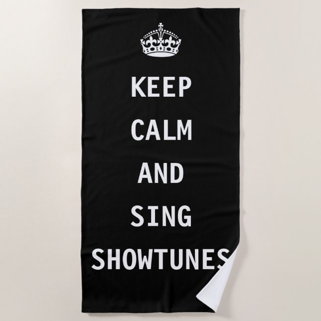 Keep Calm and Sing Showtunes Beach Towel (Front)