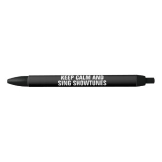 Keep Calm and Sing Showtunes Black Ink Pen