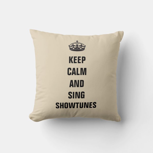 Keep Calm and Sing Showtunes Throw Pillow (Front)