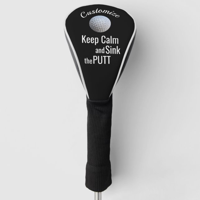 Keep Calm And Sink The Putt Golf Head Cover (Front)