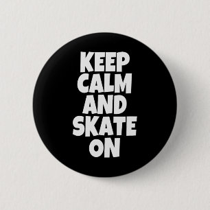 Keep Calm And Skate On Skateboarding Lifestyle Clo 2 Inch Round Button