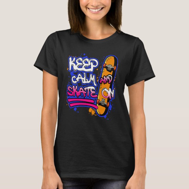 Keep Calm And Skate On Skateboarding Skateboard T-Shirt (Front)