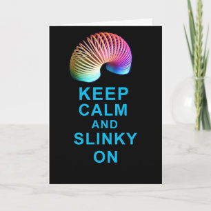 KEEP CALM AND SLINKY ON CARD BIRTHDAY ETC.