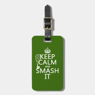 Keep Calm and Smash It (tennis)(any colour) Luggage Tag