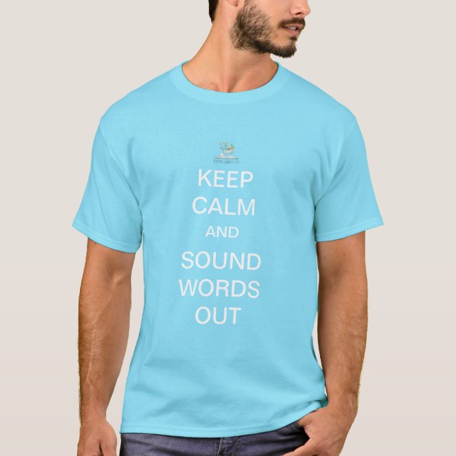 Keep Calm and Sound Words Out T-Shirt (Front)