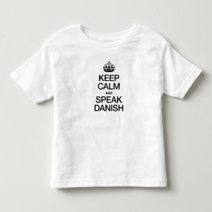 KEEP CALM AND SPEAK DANISH TODDLER T-SHIRT