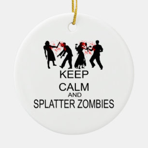 Keep Calm And Splatter Zombies Ceramic Ornament