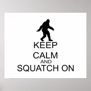 Keep Calm And Squatch On Poster