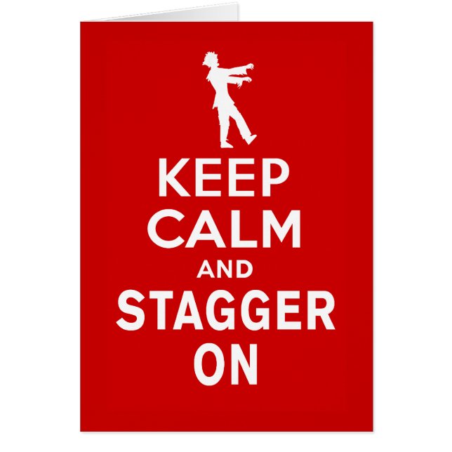 Keep Calm and Stagger On Fun Zombie Design (Front)