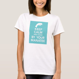 Keep Calm and Stand by your Manatee t-shirt