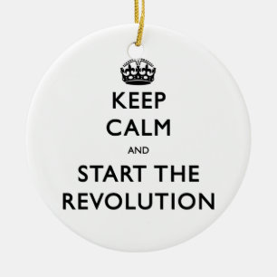 Keep Calm And Start The Revolution Ceramic Ornament