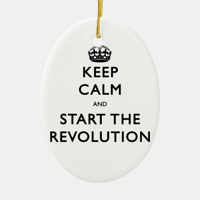 Keep Calm And Start The Revolution Ceramic Ornament (Front)