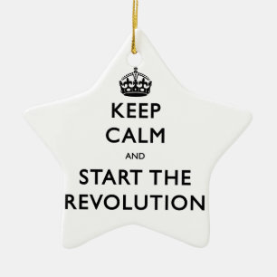 Keep Calm And Start The Revolution Ceramic Ornament