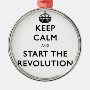 Keep Calm And Start The Revolution Metal Ornament