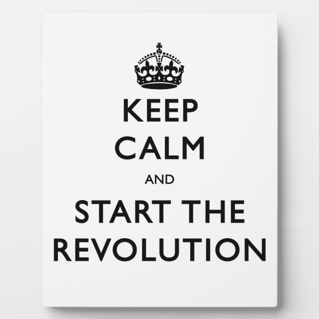 Keep Calm And Start The Revolution Plaque (Front)