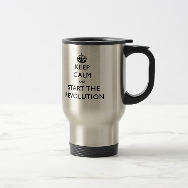 Keep Calm And Start The Revolution Travel Mug (Right)