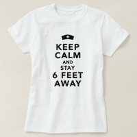 Keep Calm And Stay 6 Feet Away Nurse