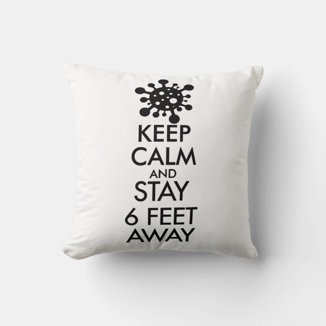 Keep Calm and Stay 6 Feet Away Throw Pillow (Front)