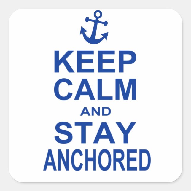 Keep calm and stay anchored square sticker (Front)