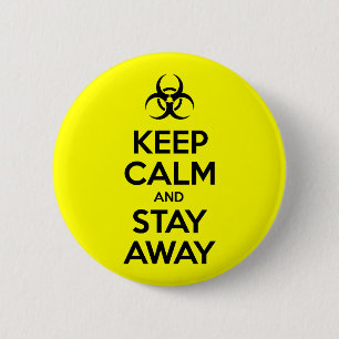 KEEP CALM AND STAY AWAY 2 INCH ROUND BUTTON