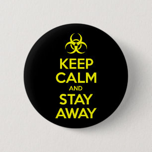 KEEP CALM AND STAY AWAY 2 INCH ROUND BUTTON