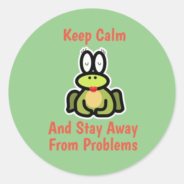 Keep Calm and Stay Away From Problems Classic Round Sticker (Front)