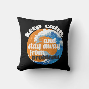 Keep Calm and Stay Away from Problems Throw Pillow