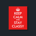 Keep calm and stay classy canvas print | wall art<br><div class="desc">Keep calm and stay classy canvas print | wall art . Personalize it with your own funny quote or saying.</div>