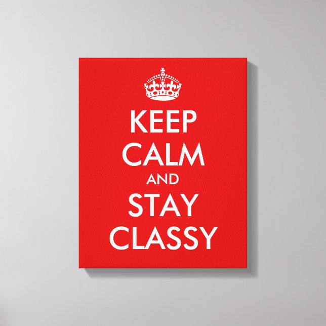 Keep calm and stay classy canvas print | wall art (Front)