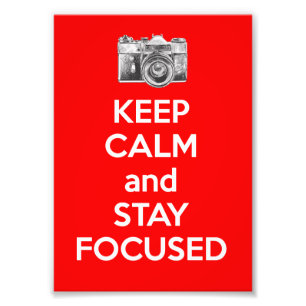 Keep Calm and Stay Focused Photo Print