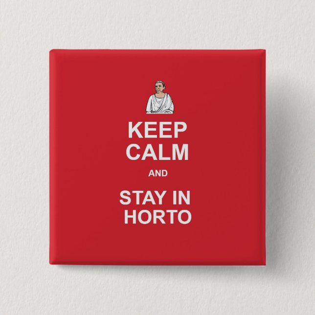 Keep calm and stay in horto 2 inch square button (Front)