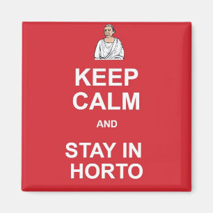 Keep calm and stay in horto magnet