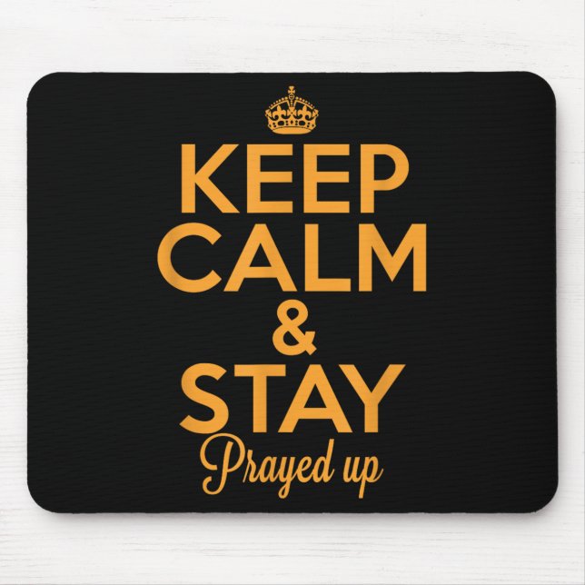 Keep Calm And Stay Prayed Up! Christian Motivation Mouse Pad (Front)