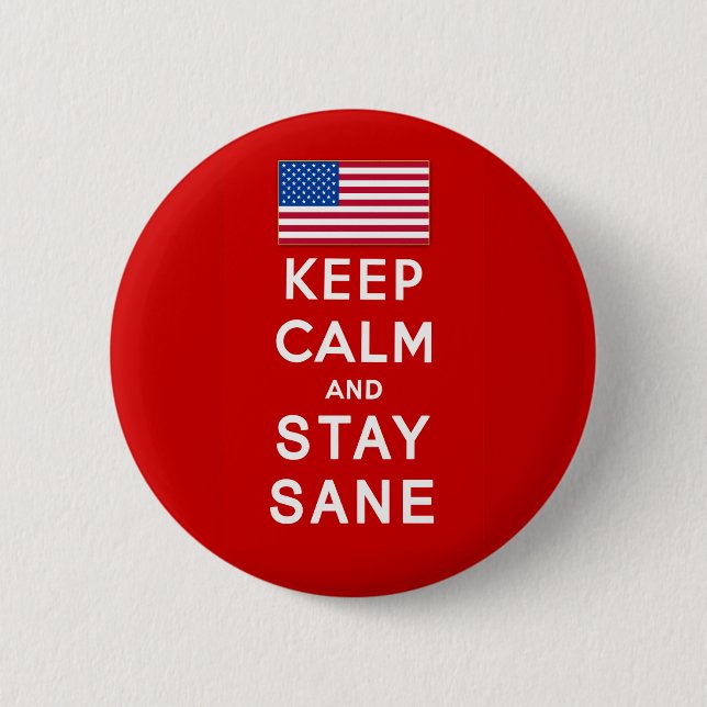 KEEP CALM AND STAY SANE Tshirts 2 Inch Round Button (Front)