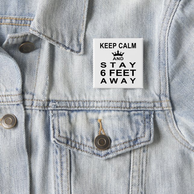 Keep Calm and Stay Six Feet Away Social Distancing 2 Inch Square Button (In Situ)