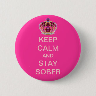 Keep Calm and Stay Sober Pink Crown 2 Inch Round Button