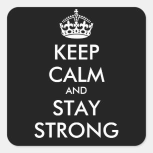 KEEP CALM AND STAY STRONG - personalized text Square Sticker