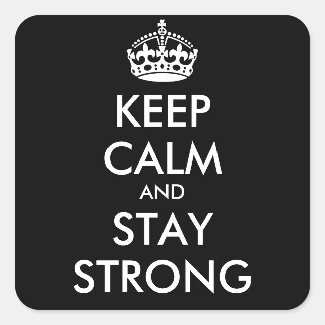 KEEP CALM AND STAY STRONG - personalized text Square Sticker (Front)
