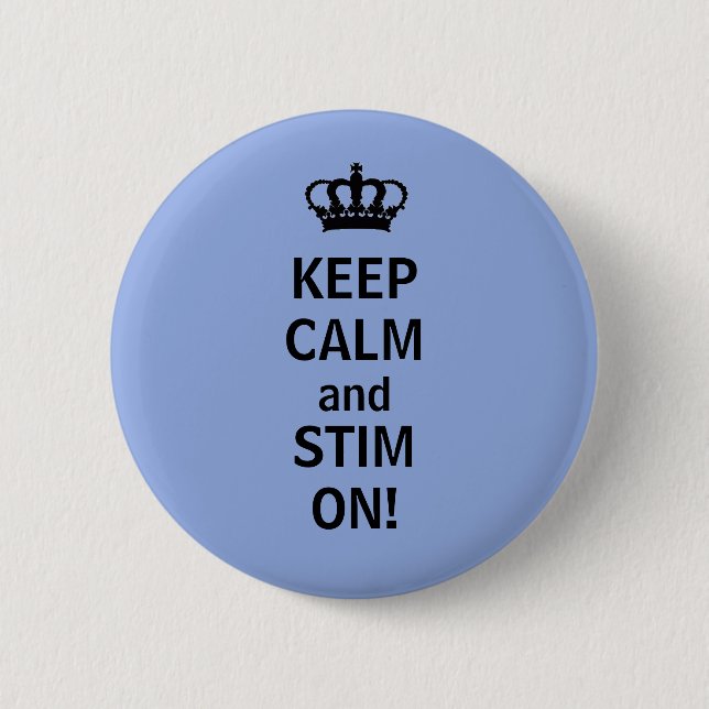 KEEP CALM and STIM ON! 2 Inch Round Button (Front)