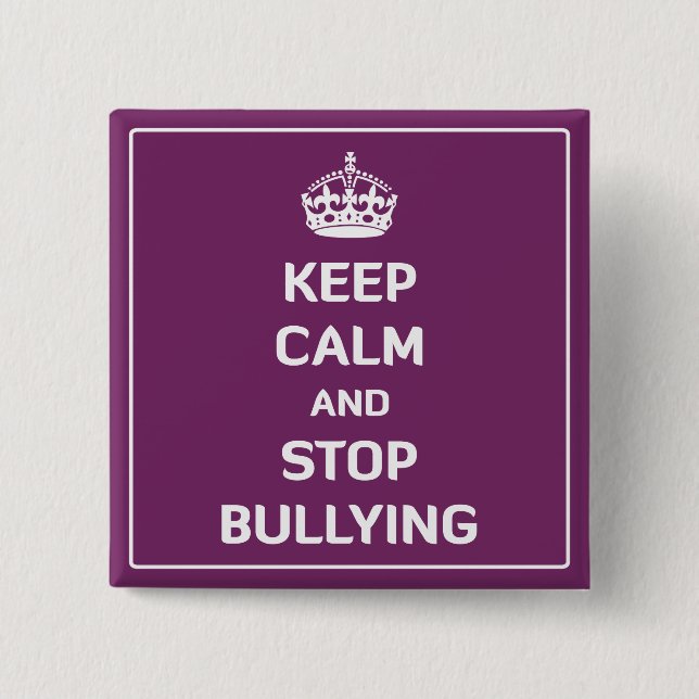 Keep Calm and Stop Bullying 2 Inch Square Button (Front)
