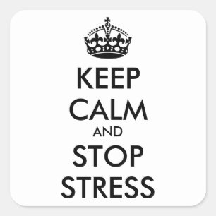 Keep Calm AND STOP STRESS - personalized text Square Sticker