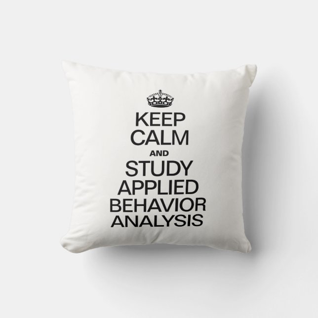 KEEP CALM AND STUDY APPLIED BEHAVIOR ANALYSIS THROW PILLOW (Front)