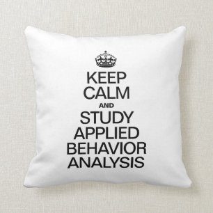 KEEP CALM AND STUDY APPLIED BEHAVIOR ANALYSIS THROW PILLOW