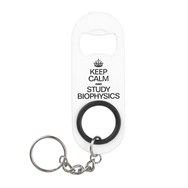 KEEP CALM AND STUDY BIOPHYSICS. MINI BOTTLE OPENER (Front)