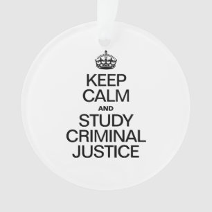 KEEP CALM AND STUDY CRIMINAL JUSTICE ORNAMENT