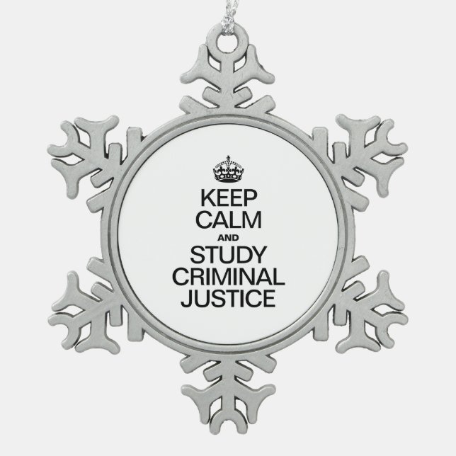 KEEP CALM AND STUDY CRIMINAL JUSTICE SNOWFLAKE PEWTER CHRISTMAS ORNAMENT (Front)