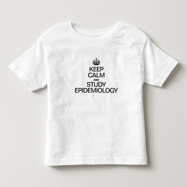 KEEP CALM AND STUDY EPIDEMIOLOGY TODDLER T-SHIRT (Front)